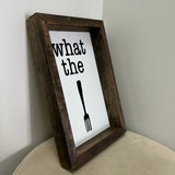 What the Fork Rustic Sign